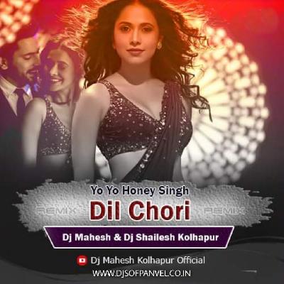 Yo Yo Honey Singh - DIL CHORI - Dj Shailesh   Dj Mahesh Kolhapur